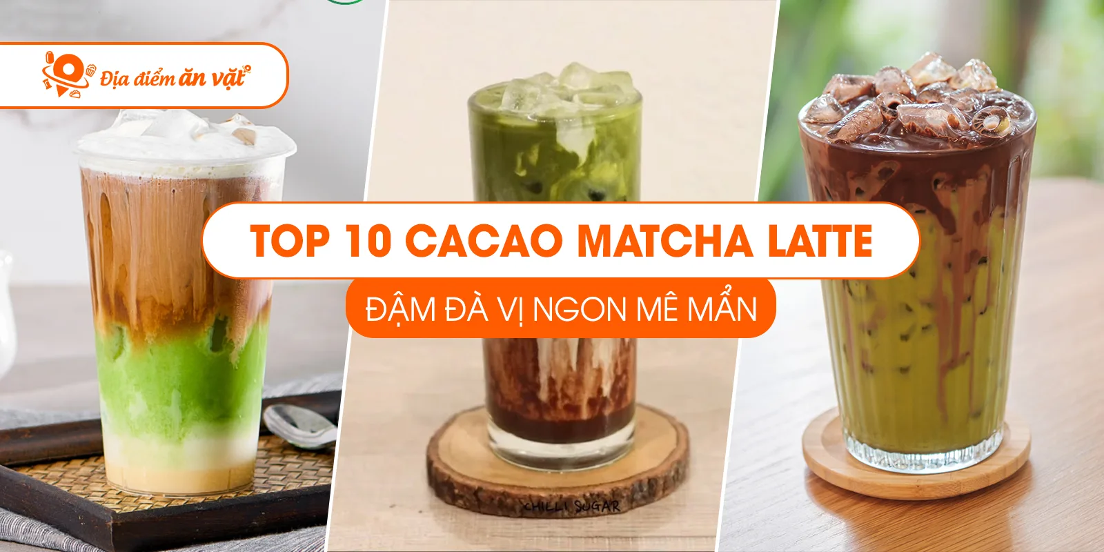 Top 10+ Quán Cacao Matcha Latte Đậm Đà Vị Ngon Mê Mẩn