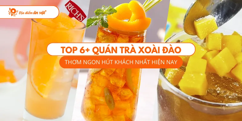 Top 6+ Quán Trà Xoài Đào Thơm Ngon Hút Khách Nhất Hiện Nay